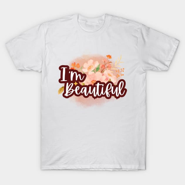I'm beautiful, Positive Affirmations T-Shirt by LePetitShadow